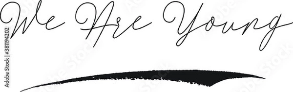 Fototapeta We Are Young. Cursive Calligraphy White Color Text On Black Background