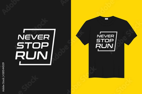 Fototapeta projekt koszulek i odzieży Never Stop Run. Modna typografia, druk, koszulka, ilustracji wektorowych.