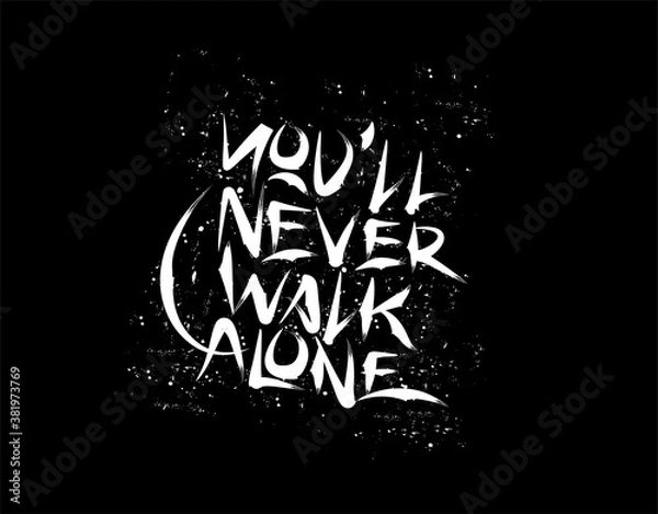 Obraz You'll Never Walk Alone Lettering Text on Black background in vector illustration