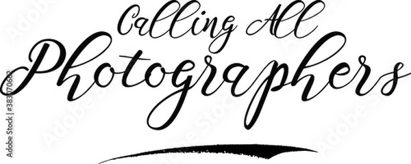 Fototapeta Calling All Photographers Handwritten calligraphy Black Color Text On 
White Background