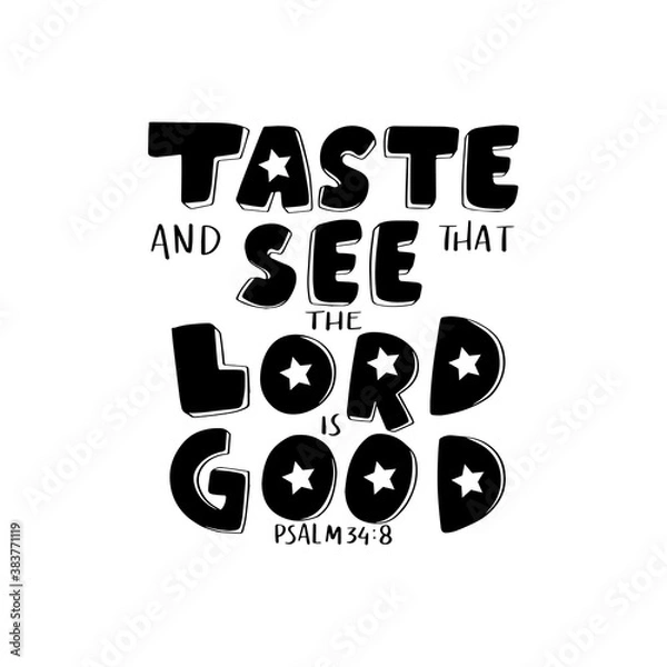 Fototapeta Printable Quote. Psalm Scripture Lettering. Taste And See The Lord Is Good. Modern Calligraphy. Handwritten Inspirational Motivation Quote.