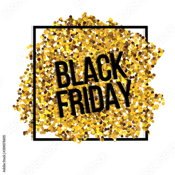 Fototapeta Text black friday on gold sparkles. Super sale banner with glitter brushstroke and black frame. Realistic festive gold background 
for creating clip art