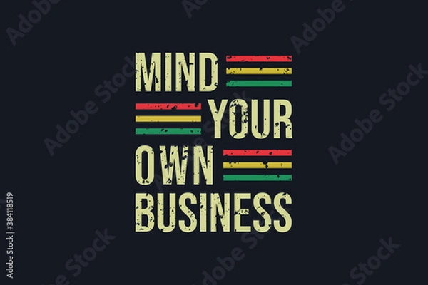 Obraz Mind your own Business T shirt design vector template