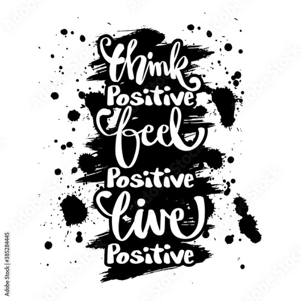 Fototapeta Think positive, feel positive, live positive. For fashion shirts, poster, gift, or other printing press. Motivation quote.