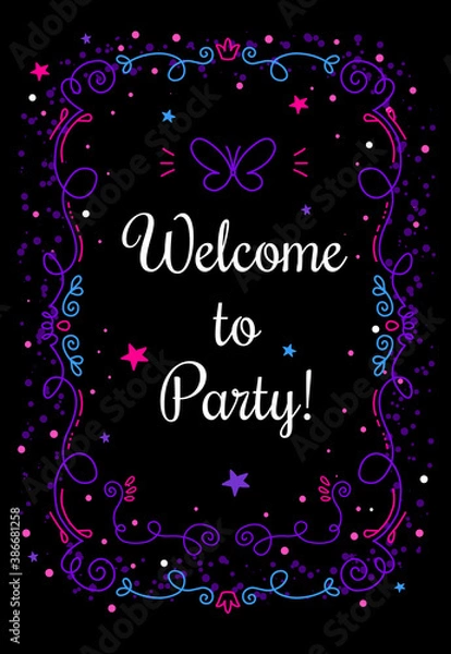 Obraz Vector romantic template illustration with curly frame and words welcome to party on black background.