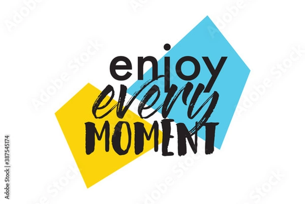 Fototapeta Modern, playful graphic design of a saying "Enjoy Every Moment" with trapezoidal geometric shapes in yellow, blue and black colors. Urban typography.