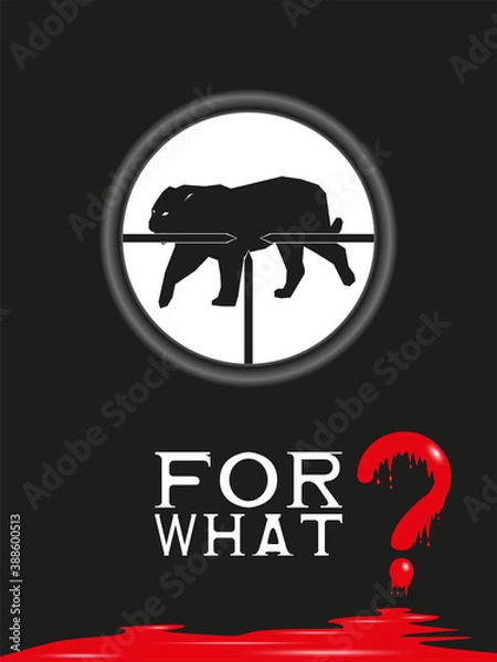 Obraz A poster for the protection of wild animals with the question "for what?" Colored vector illustration.