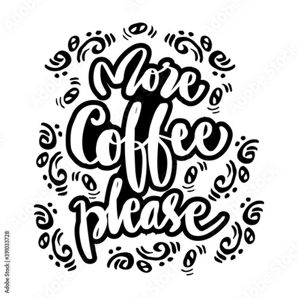 Obraz More coffee please hand  lettering.