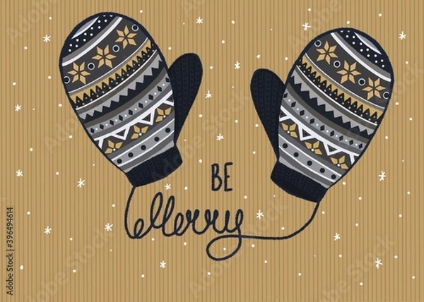 Fototapeta Winter mittens with patterns and inscription be merry. Winter holiday. New year and Christmas. Beautiful postcard with snow and gloves.