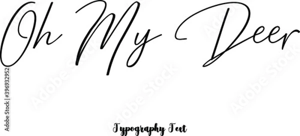 Fototapeta Oh My Deer. Cursive Calligraphy Black Color Text On White Background