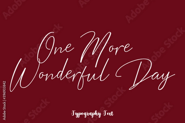 Obraz One More Wonderful Day Cursive Typography Phrase White Color Text On Dork Red Background