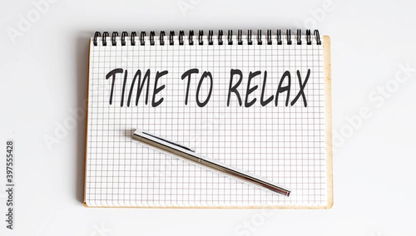 Fototapeta Notebook with pen and Notes about TIME TO RELAX