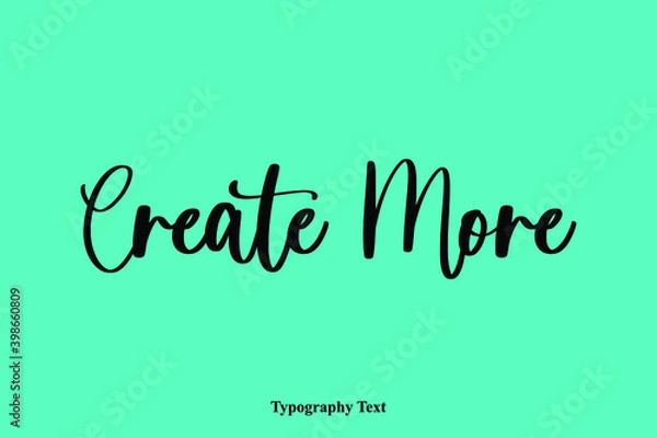 Fototapeta Create More Typescript Hand Lettering Typography  Phrase
