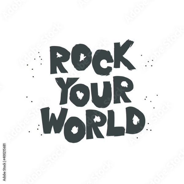 Obraz Rock your world lettering, freehand style print, graphic design with grunge effect, print stamp, t-shirt artwork, poster, sticker. Flat vector illustration, cartoon style isolated.