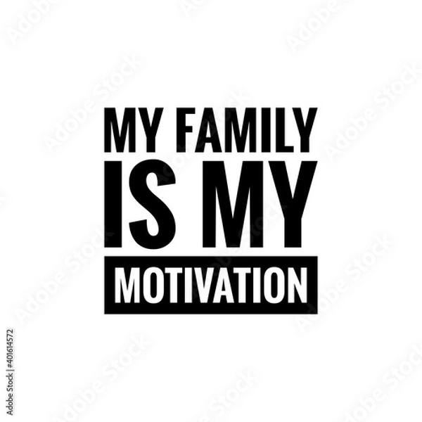 Fototapeta ''My family is my motivation'' Lettering