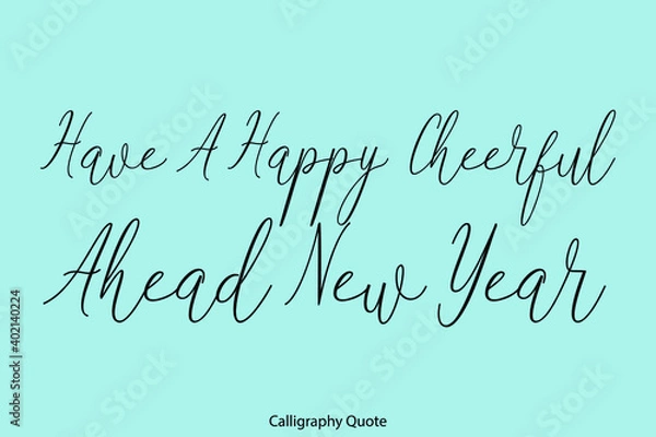 Fototapeta Have A Happy Cheerful Ahead New Year Beautiful Handwriting Typescript Text on Cyan Background
