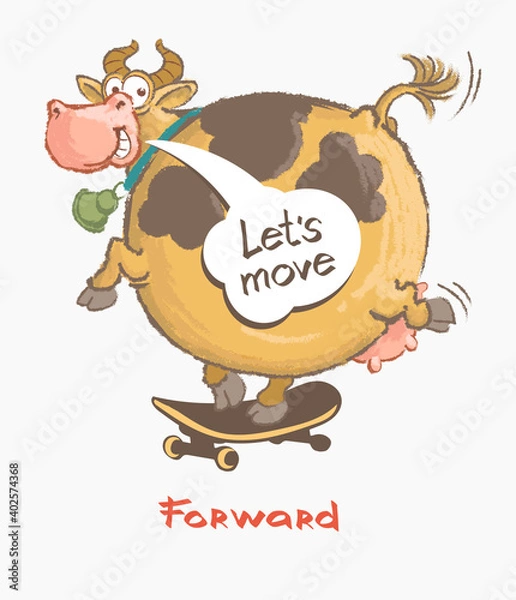 Fototapeta Funny vector cartoon. A cheerful round cow is riding a skateboard under the slogan Move forward.