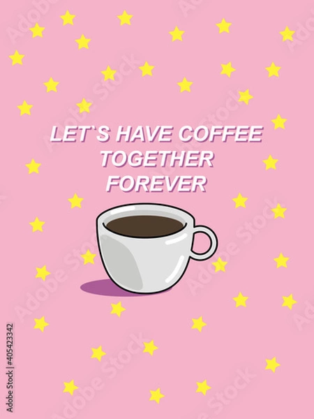 Fototapeta Let`s have coffee together forever. Pastel pink aesthetic. Inspirational quote about coffee. Minimalistic cute style. Coffee cup. Vector illustration. Cover for bullet journal. A5 format. Sticker. 