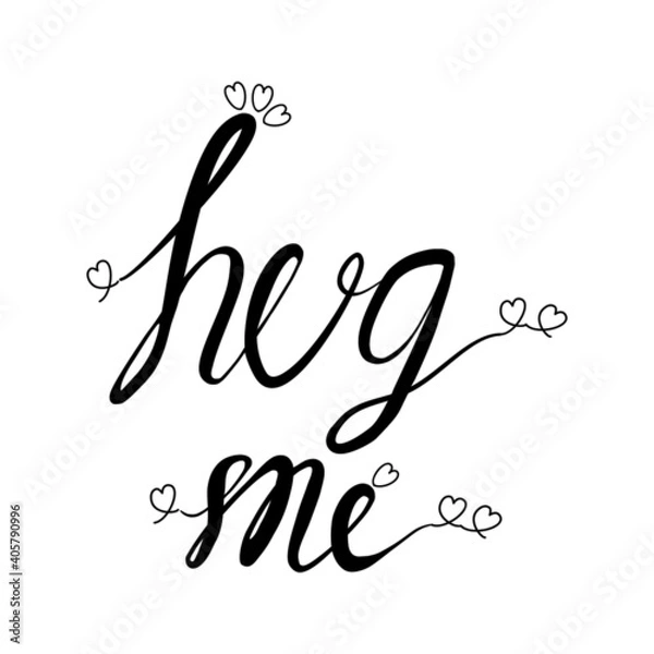 Obraz Hug Me  hand drawn vector lettering  Isolated on white background.