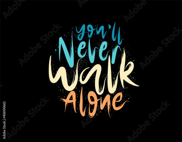 Obraz You'll Never Walk Alone lettering Text on black background in vector illustration