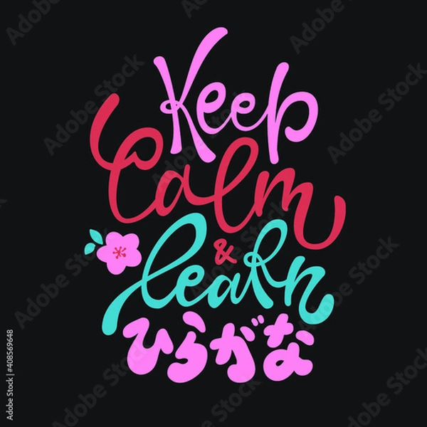 Fototapeta Keep calm and learn hiragana hand drawn lettering. Colorfull vector phrase for posters, cards and other prints.