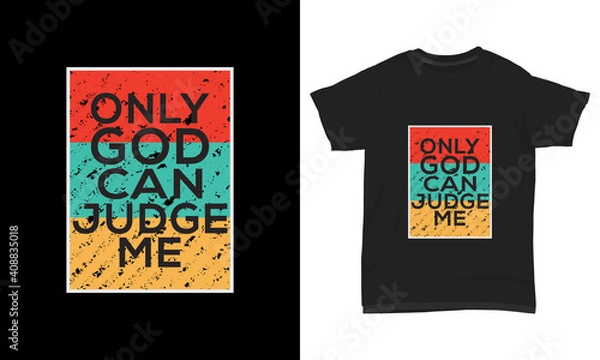 Obraz " Only god can judge me " typography t-shirt