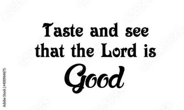 Fototapeta Taste and see that the Lord is good, Christian Calligraphy design, Typography for print or use as poster, card, flyer or T Shirt