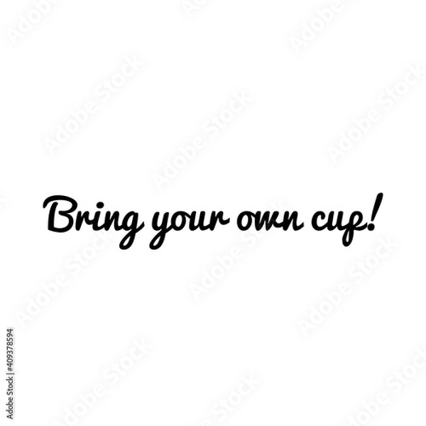 Fototapeta ''Bring up your own cup'' Lettering