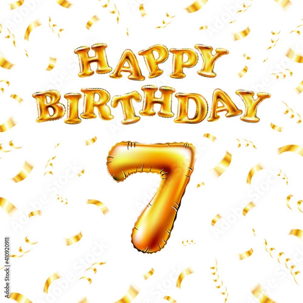 Fototapeta 7 Happy Birthday message made of golden inflatable balloon seven letters isolated on white background fly on gold ribbons with confetti. Happy birthday party balloons concept vector illustration