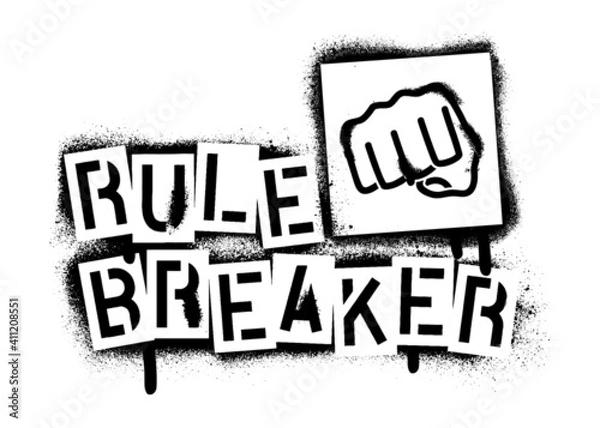 Fototapeta RULE BREAKER quote and fist. Spray paint graffiti stencil with copious leakage. A message for any personal or collective rebellion or dissatisfaction.