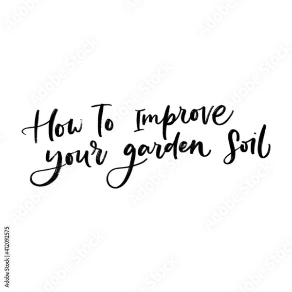 Fototapeta HOW TO IMPROVE YOU GARDEN SOIL. VECTOR MOTIVATIONAL FLORAL HAND LETTERING TYPOGRAPHY PHRASE QUOTE