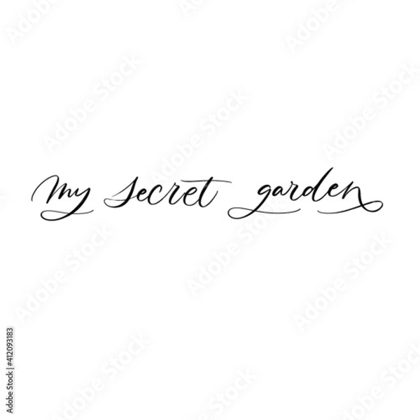 Fototapeta MY SECRET GARDEN. VECTOR MOTIVATIONAL FLORAL HAND LETTERING TYPOGRAPHY PHRASE QUOTE