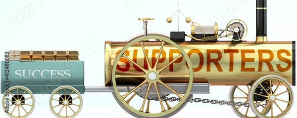 Fototapeta Supporters and success - symbolized by a steam car pulling a success wagon loaded with gold bars to show that Supporters is essential for prosperity and success in life, 3d illustration