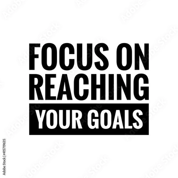Fototapeta ''Focus on reaching your goals'' Letteirng