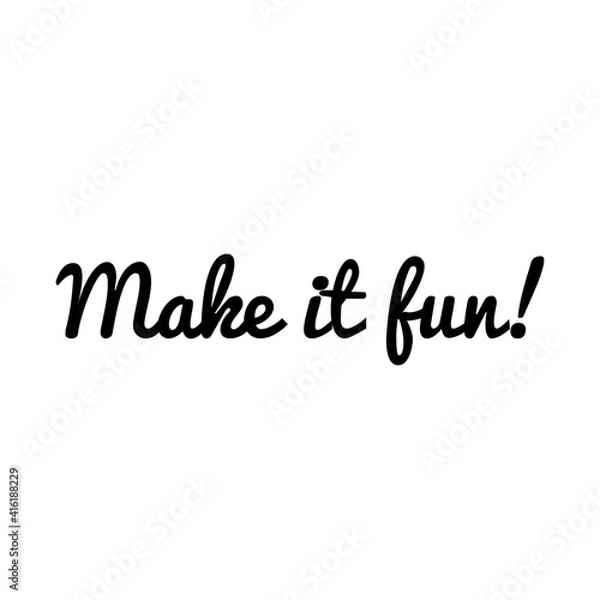 Fototapeta ''Make it fun'' Lettering