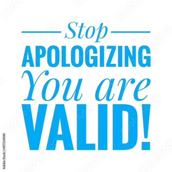 Fototapeta ''Stop apologizing, you are valid'' Lettering