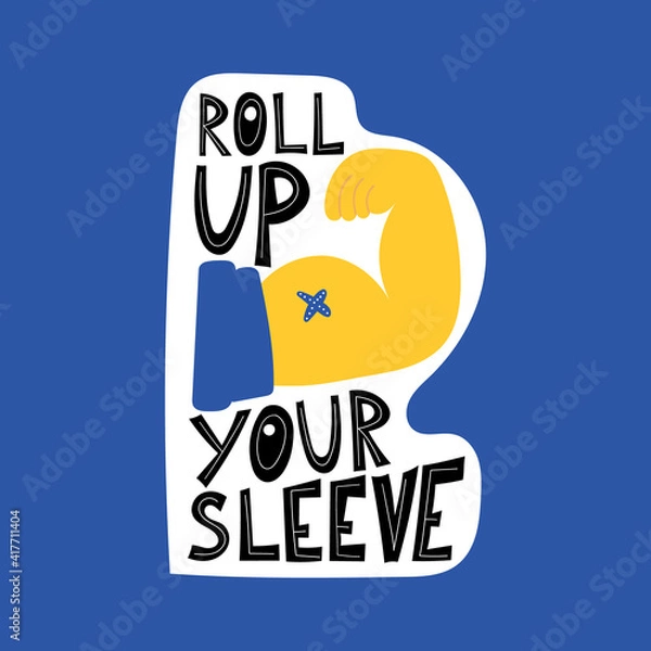 Fototapeta Roll up your sleeve handwritten lettering phrase with injection mark on hand biceps. Vaccination against coronavirus concept. Motivational slogan, inspirational quote call on get Covid-19 vaccine.