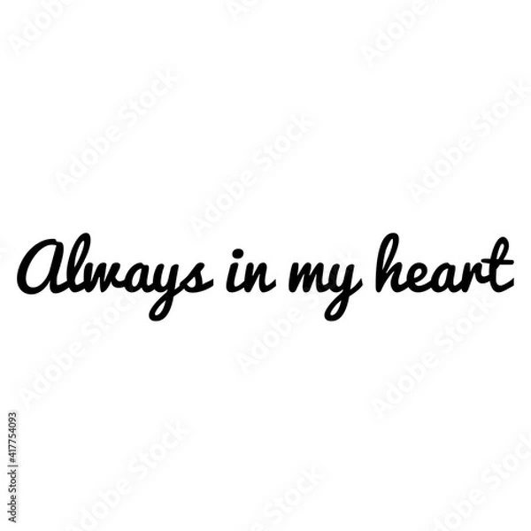 Fototapeta ''Always in my heart'' Lettering