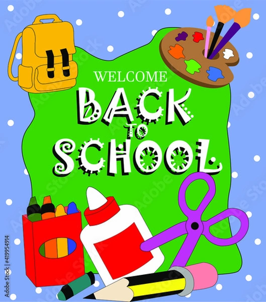 Fototapeta welcome back to school poster, light blue background decorated with white dots, green frame with the text welcome back to school, surrounded by school supplies