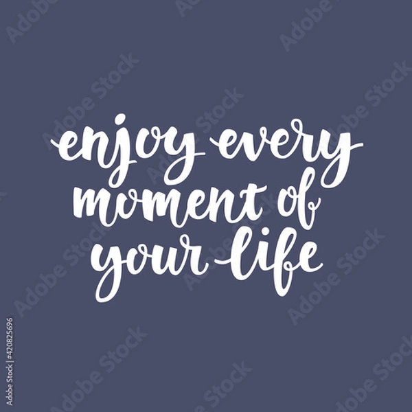 Fototapeta Inspirational quote Enjoy every moment of your life. Lettering phrase. Black ink. Vector illustration