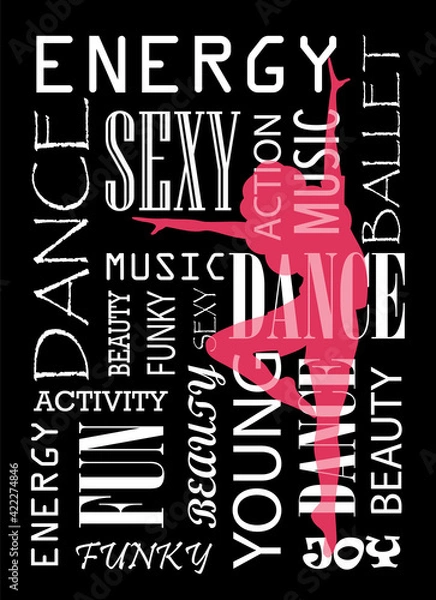 Fototapeta Ballet Dance Studio Image Of A Girl With Lettering On A Black Background. Silhouettes of a dancing girl with different inscriptions. For poster or poster.