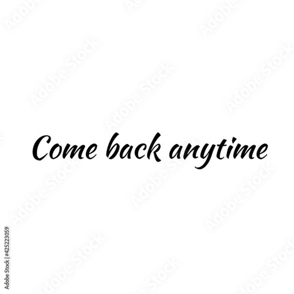 Fototapeta Phrase "Come back anytime" isolated on a white background. Abstract black and white lettering illustration