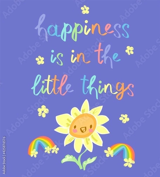 Obraz Sunflowers and rainbow hand drawn vector illustration sketched cute flower positive vibes happy print design floral poster and handwritten text Happiness is in the little things