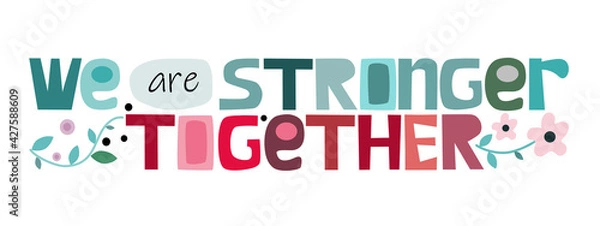 Obraz We are strong together  vector art Colourful letters. Confidence building words, phrase for personal growth. t-shirts, posters, self help affirmation inspiring motivating typography.