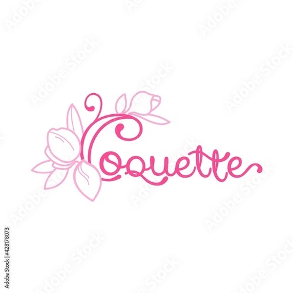Fototapeta The inscription, the word Coquette, decorated with magnolia flowers. Flat vector illustration.