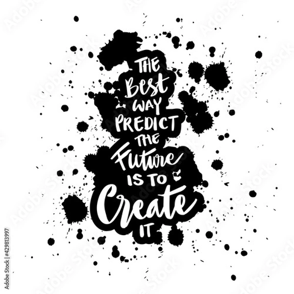 Obraz The best way to predict the future is to create it. Motivational quote.