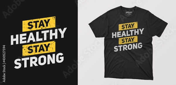 Fototapeta "stay healthy and stay strong" minimal typography t-shirt. motivational quote with grunge effect. Vector design for gym, textile, posters, tshirt, cover, banner, cards, cases etc