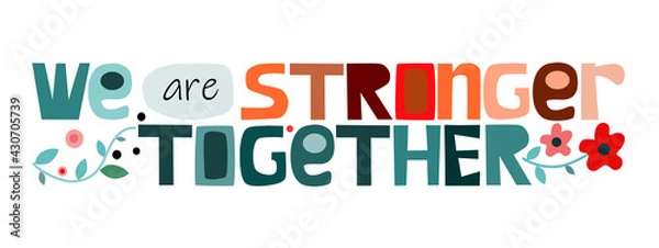 Obraz We are strong together Colourful artistic letters. Confidence building words, phrase for personal growth. Useful for t-shirts, posters, self help affirmation inspiring motivating typography.