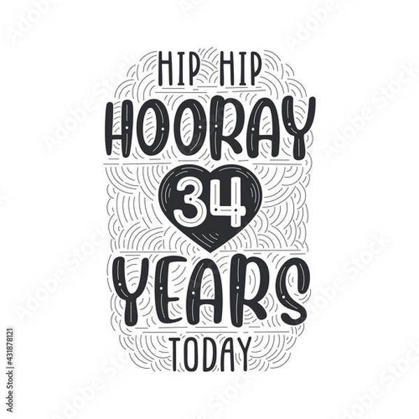 Fototapeta Hip hip hooray 34 years today, Birthday anniversary event lettering for invitation, greeting card and template.