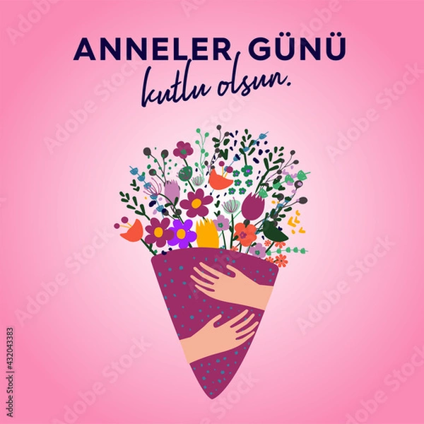 Fototapeta Anneler Günü Kutlu Olsun. Translation: Happy Mother's Day. Perfect for prints, stickers, cards, posters, banners. Bouquet of flowers and floral decorative vector elements.